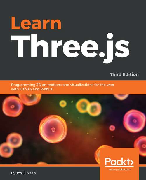 Book cover of Learn Three.js: Programming 3d Animations And Visualizations For The Web With Html5 And Webgl, 3rd Edition (3)