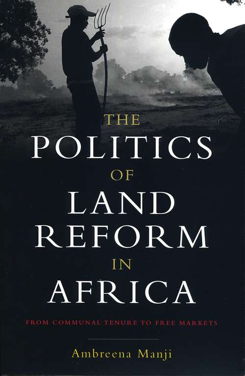Book cover of The Politics of Land Reform in Africa: From Communal Tenure to Free Markets