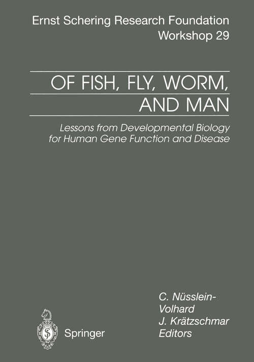 Book cover of Of Fish, Fly, Worm, and Man: Lessons from Developmental Biology for Human Gene Function and Disease (2000) (Ernst Schering Foundation Symposium Proceedings #29)
