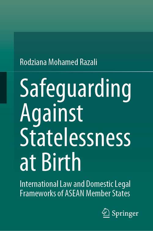Book cover of Safeguarding Against Statelessness at Birth: International Law and Domestic Legal Frameworks of ASEAN Member States (1st ed. 2023)