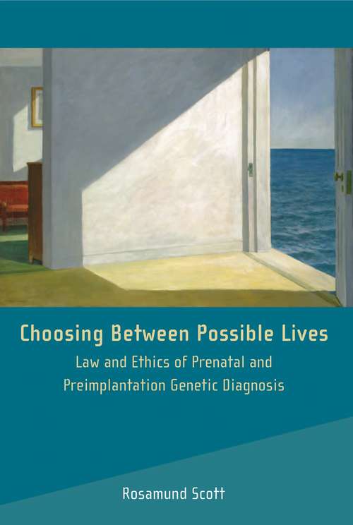 Book cover of Choosing Between Possible Lives: Law and Ethics of Prenatal and Preimplantation Genetic Diagnosis