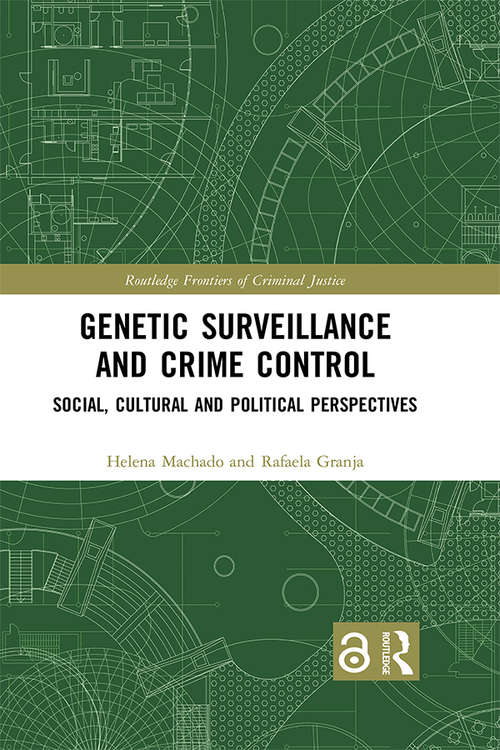 Book cover of Genetic Surveillance and Crime Control: Social, Cultural and Political Perspectives (Routledge Frontiers of Criminal Justice)