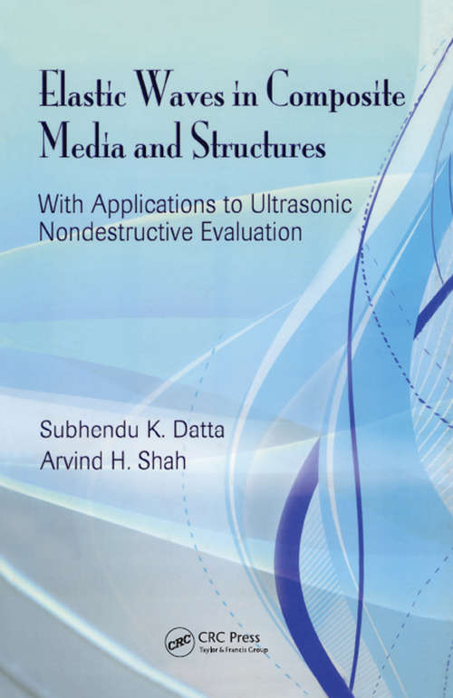 Book cover of Elastic Waves in Composite Media and Structures: With Applications to Ultrasonic Nondestructive Evaluation