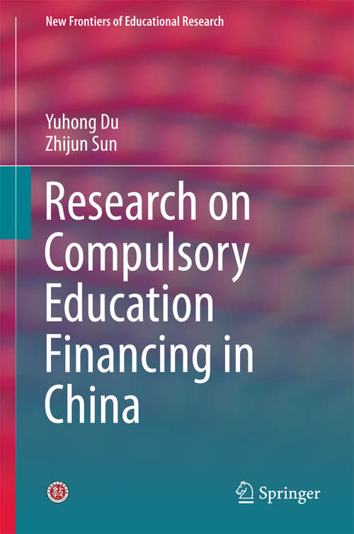 Book cover of Research on Compulsory Education Financing in China (1st ed. 2016) (New Frontiers of Educational Research)