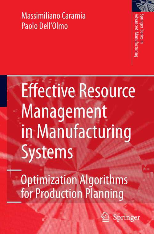 Book cover of Effective Resource Management in Manufacturing Systems: Optimization Algorithms for Production Planning (2006) (Springer Series in Advanced Manufacturing)