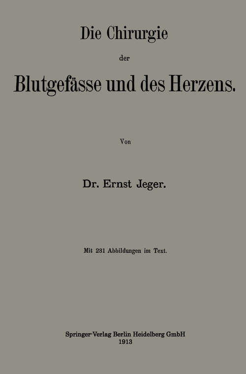 Book cover of Die Chirurgie der Blutgefässe und des Herzens (1913)