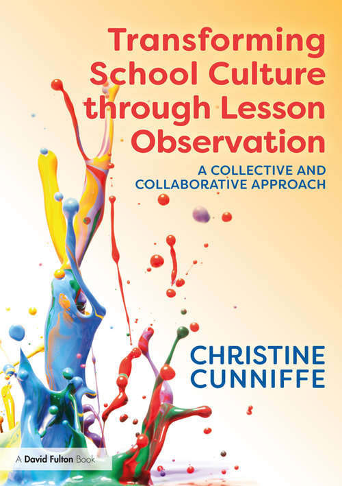 Book cover of Transforming School Culture through Lesson Observation: A Collective and Collaborative Approach