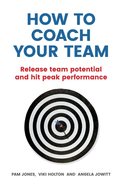 Book cover of How to Coach Your Team: Release Team Potential And Hit Peak Performance