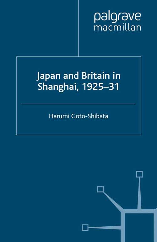 Book cover of Japan and Britain in Shanghai, 1925-31 (1995) (St Antony's Series)