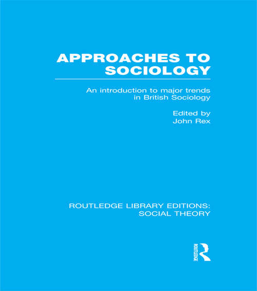 Book cover of Approaches to Sociology: An Introduction to Major Trends in British Sociology (Routledge Library Editions: Social Theory)