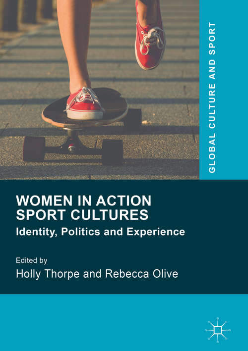 Book cover of Women in Action Sport Cultures: Identity, Politics and Experience (1st ed. 2016) (Global Culture and Sport Series)