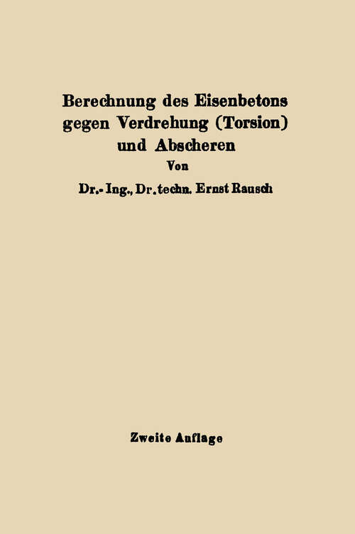 Book cover of Berechnung des Eisenbetons gegen Verdrehung (Torsion) und Abscheren (1938)