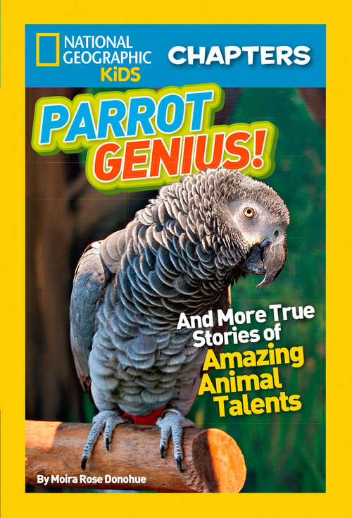 Book cover of National Geographic Kids Chapters: And More True Stories Of Amazing Animal Talents (ePub edition) (National Geographic Kids Chapters)