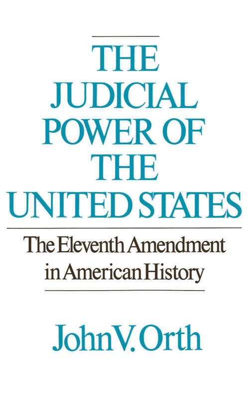 Book cover of The Judicial Power of the United States: The Eleventh Amendment in American History