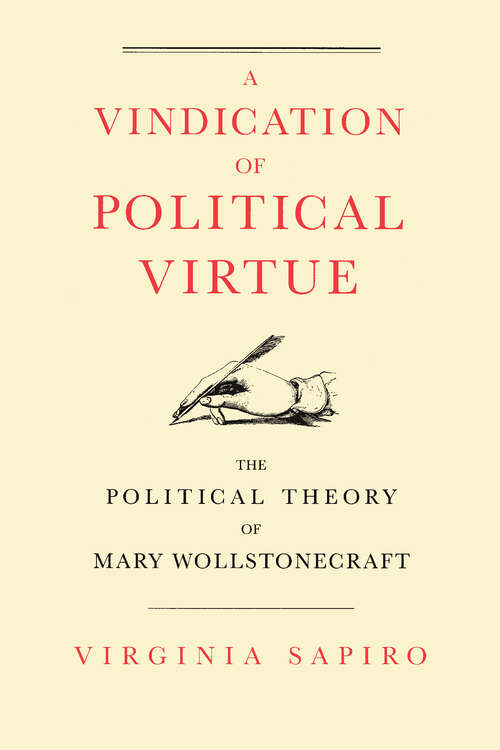 Book cover of A Vindication of Political Virtue: The Political Theory of Mary Wollstonecraft