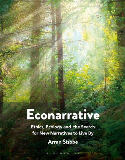 Book cover of Econarrative: Ethics, Ecology, and the Search for New Narratives to Live By