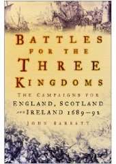 Book cover of Battles for the Three Kingdoms: The Campaigns for England, Scotland and Ireland 1689-92