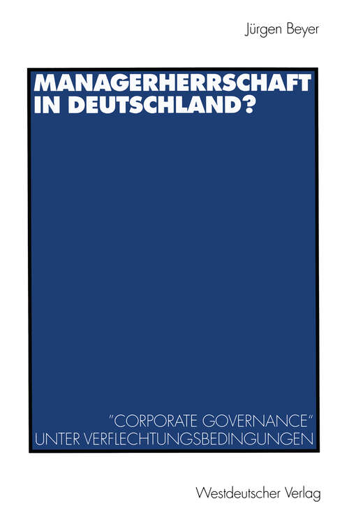 Book cover of Managerherrschaft in Deutschland?: ”Corporate Governance“ unter Verflechtungsbedingungen (1998)