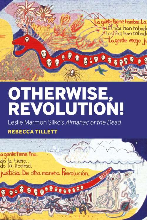 Book cover of Otherwise, Revolution!: Leslie Marmon Silko's Almanac of the Dead