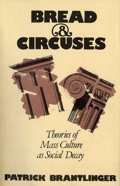 Book cover of Bread and Circuses: Theories of Mass Culture As Social Decay