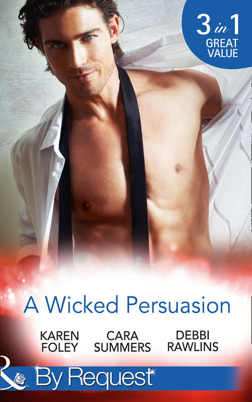 Book cover of A Wicked Persuasion: No Going Back / No Holds Barred / No One Needs To Know (ePub edition) (Mills And Boon By Request Ser.)