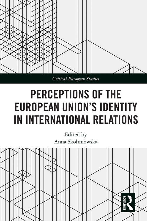 Book cover of Perceptions of the European Union’s Identity in International Relations (Critical European Studies)