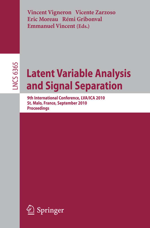 Book cover of Latent Variable Analysis and Signal Separation: 9th International Conference, LVA/ICA 2010, St. Malo, France, September 27-30, 2010, Proceedings (2010) (Lecture Notes in Computer Science #6365)