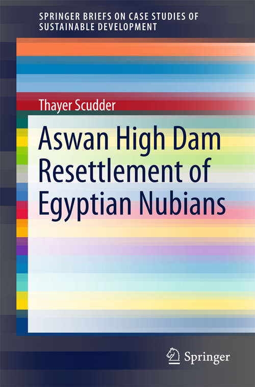 Book cover of Aswan High Dam Resettlement of Egyptian Nubians (1st ed. 2016) (SpringerBriefs on Case Studies of Sustainable Development)