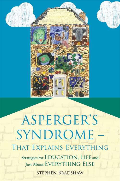 Book cover of Asperger's Syndrome - That Explains Everything: Strategies for Education, Life and Just About Everything Else