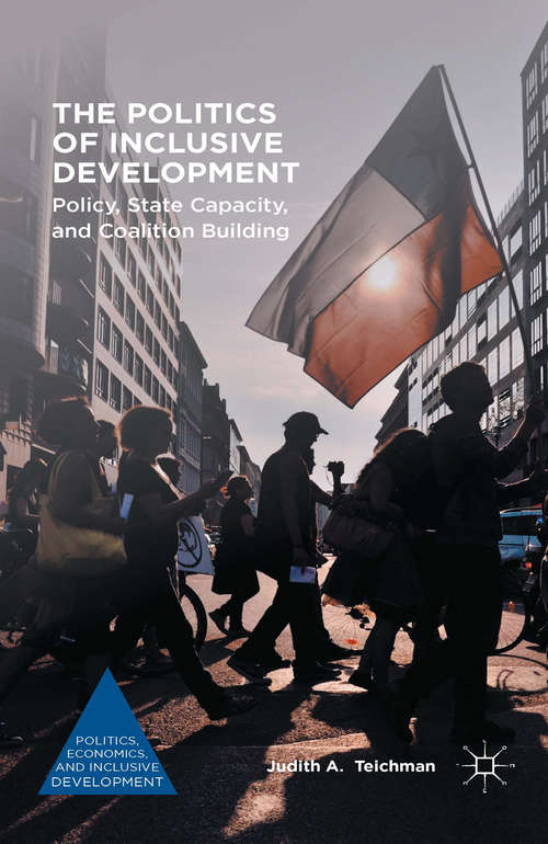 Book cover of The Politics of Inclusive Development: Policy, State Capacity, and Coalition Building (1st ed. 2016) (Politics, Economics, and Inclusive Development)