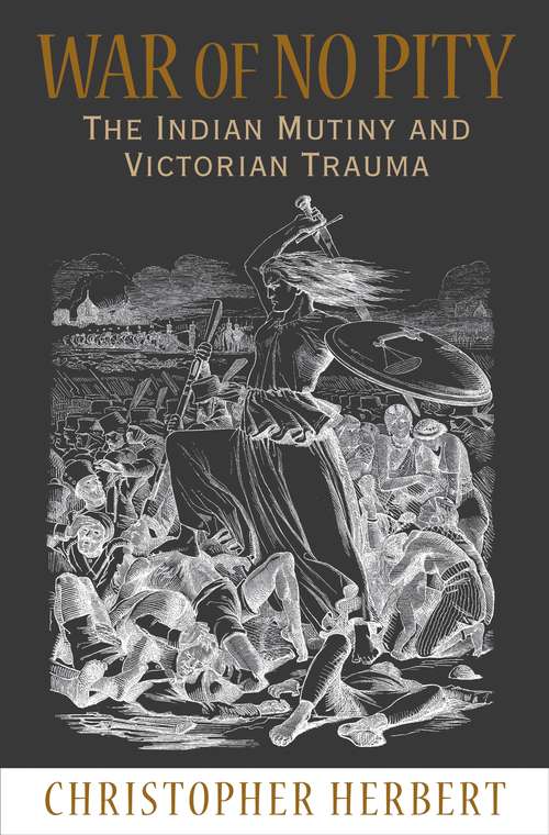 Book cover of War of No Pity: The Indian Mutiny and Victorian Trauma