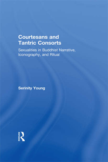 Book cover of Courtesans and Tantric Consorts: Sexualities in Buddhist Narrative, Iconography, and Ritual