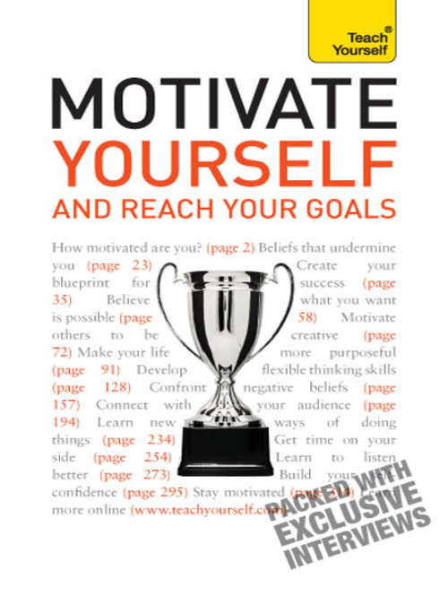 Book cover of Motivate Yourself and Reach Your Goals: Teach Yourself Ebook (Teach Yourself)