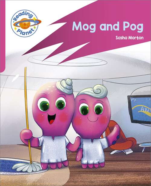 Book cover of Reading Planet: Rocket Phonics – Target Practice - Mog and Pog - Pink A