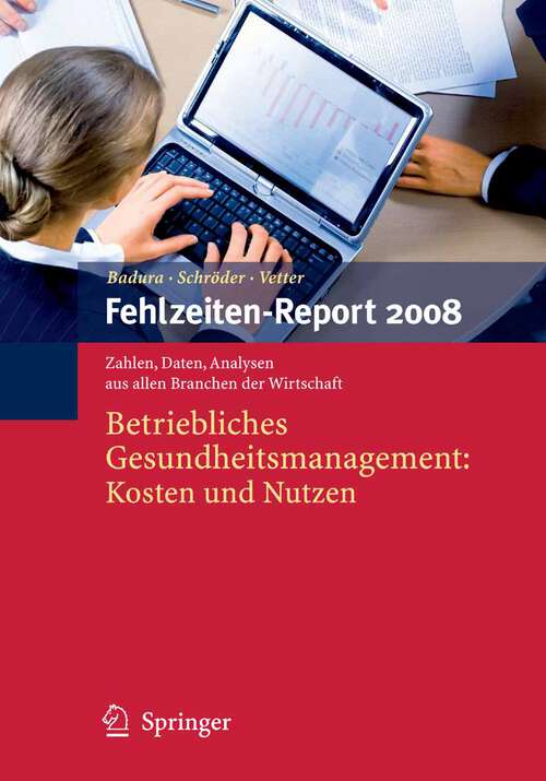 Book cover of Fehlzeiten-Report 2008: Betriebliches Gesundheitsmanagement: Kosten und Nutzen (2009) (Fehlzeiten-Report #2008)