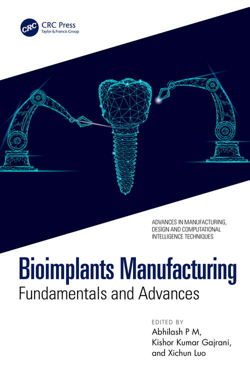 Book cover of Bioimplants Manufacturing: Fundamentals and Advances (Advances in Manufacturing, Design and Computational Intelligence Techniques)