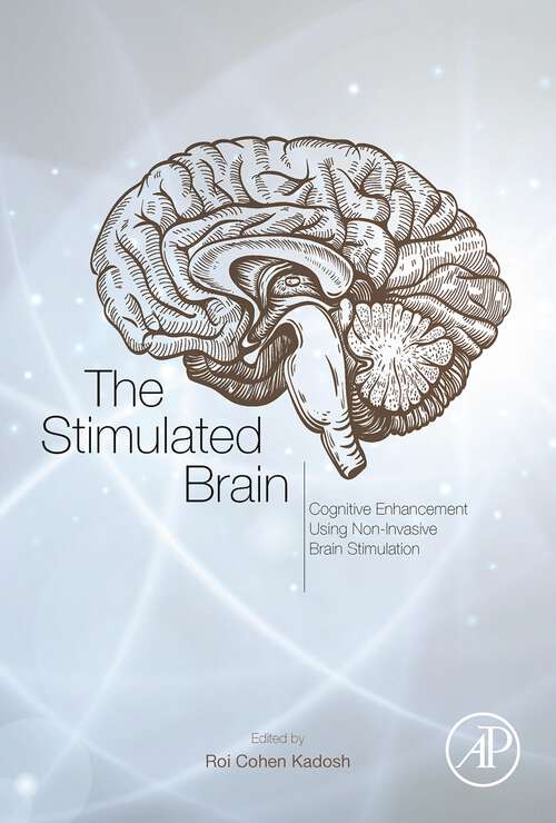 Book cover of The Stimulated Brain: Cognitive Enhancement Using Non-Invasive Brain Stimulation