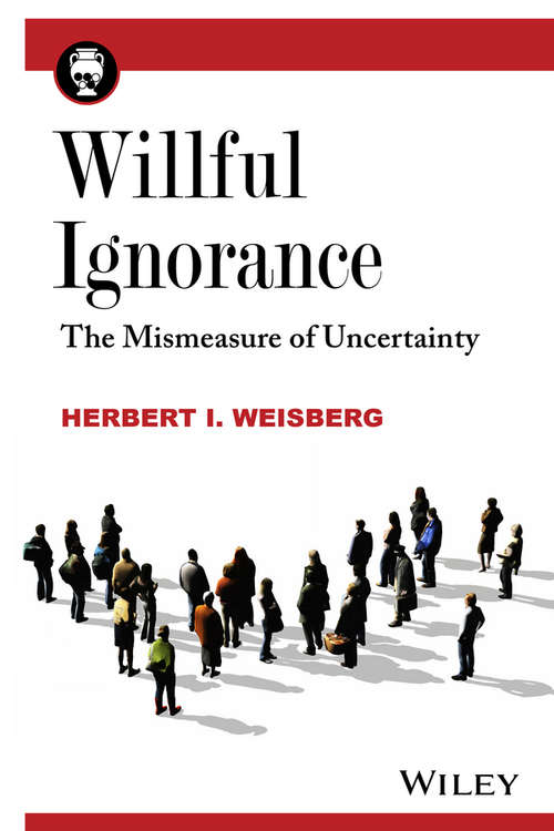 Book cover of Willful Ignorance: The Mismeasure of Uncertainty