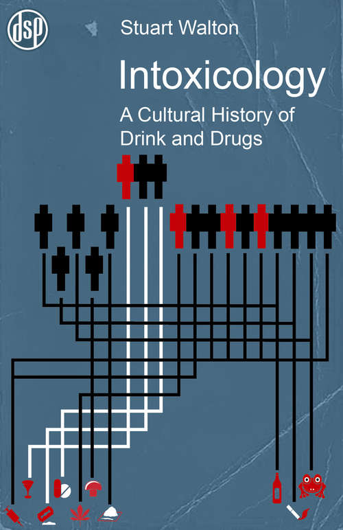 Book cover of Intoxicology: A Cultural History of Drink and Drugs