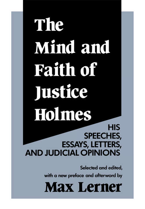 Book cover of The Mind and Faith of Justice Holmes: His Speeches, Essays, Letters, and Judicial Opinions (2)