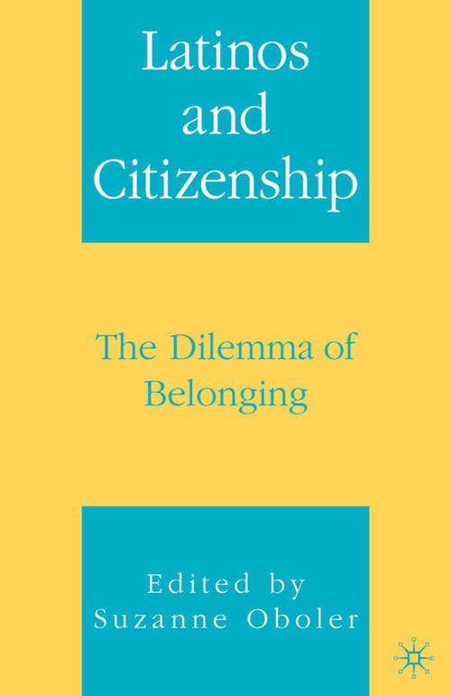 Book cover of Latinos and Citizenship: The Dilemma of Belonging (2006)
