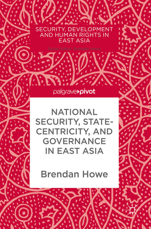 Book cover of National Security, Statecentricity, and Governance in East Asia