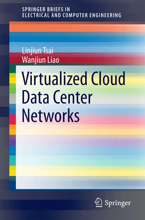 Book cover of Virtualized Cloud Data Center Networks: Issues in Resource Management. (1st ed. 2016) (SpringerBriefs in Electrical and Computer Engineering)