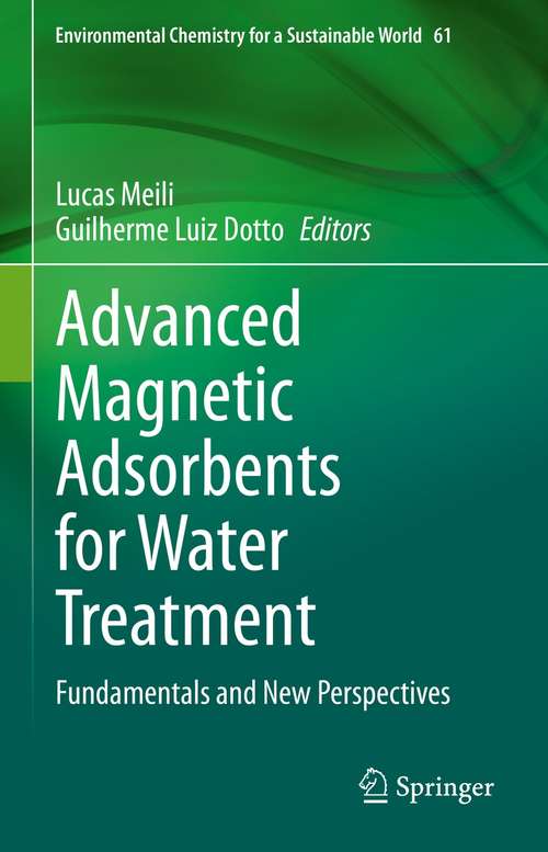 Book cover of Advanced Magnetic Adsorbents for Water Treatment: Fundamentals and New Perspectives (1st ed. 2021) (Environmental Chemistry for a Sustainable World #61)