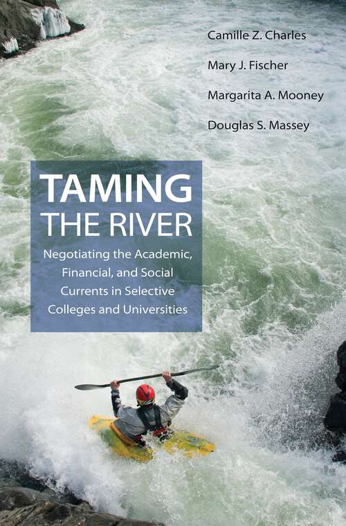Book cover of Taming the River: Negotiating the Academic, Financial, and Social Currents in Selective Colleges and Universities