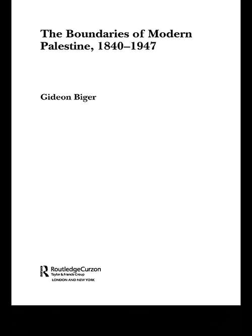 Book cover of The Boundaries of Modern Palestine, 1840-1947 (Routledge Studies in Middle Eastern History)