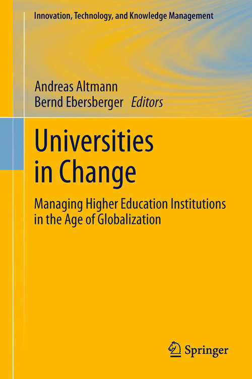 Book cover of Universities in Change: Managing Higher Education Institutions in the Age of Globalization (2013) (Innovation, Technology, and Knowledge Management)