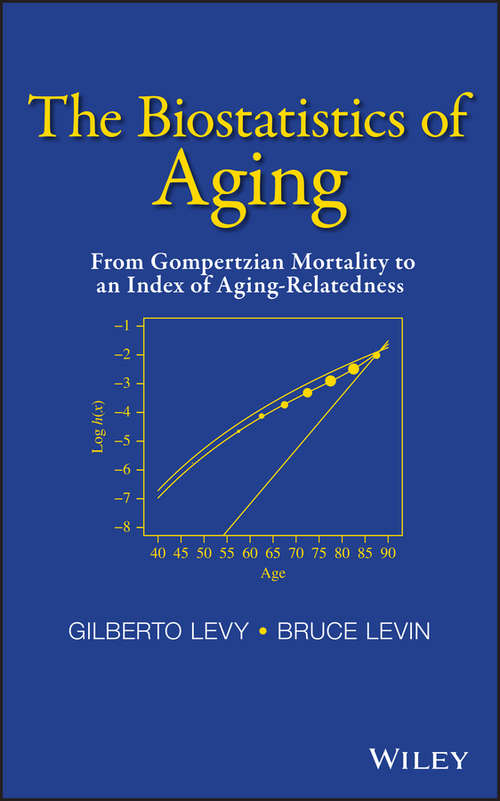 Book cover of The Biostatistics of Aging: From Gompertzian Mortality to an Index of Aging-Relatedness