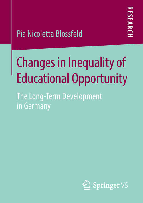 Book cover of Changes in Inequality of Educational Opportunity: The Long-Term Development in Germany
