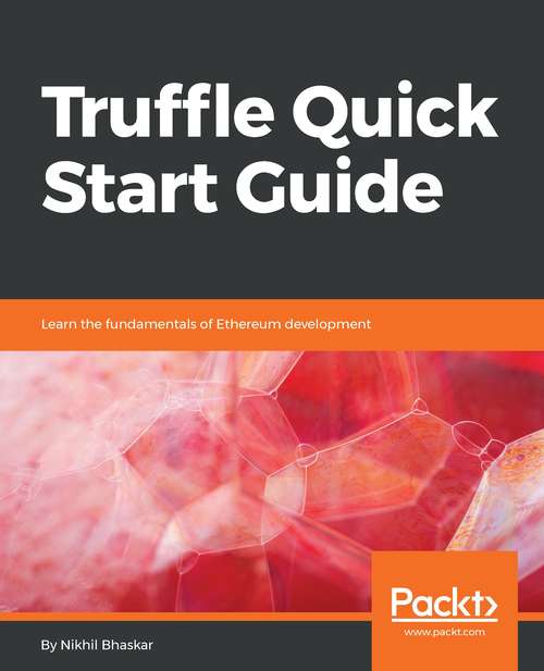 Book cover of Truffle Quick Start Guide: Learn The Fundamentals Of Ethereum Development